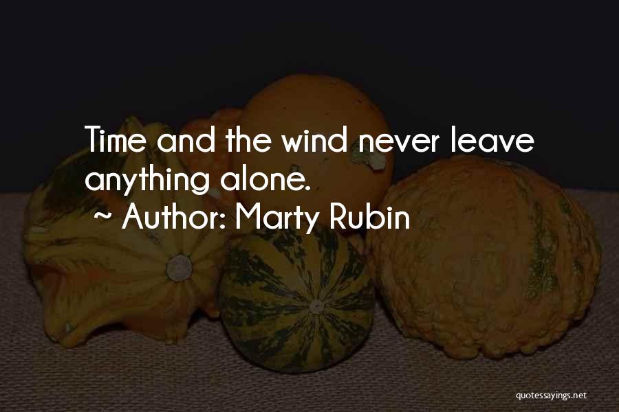 Never Leave Alone Quotes By Marty Rubin
