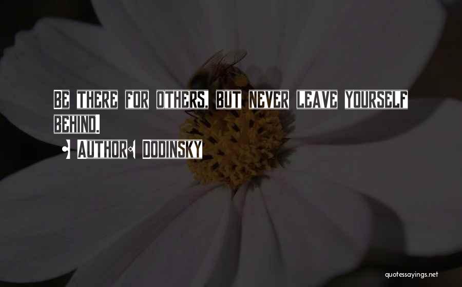 Never Leave Behind Quotes By Dodinsky