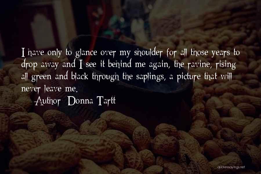 Never Leave Behind Quotes By Donna Tartt
