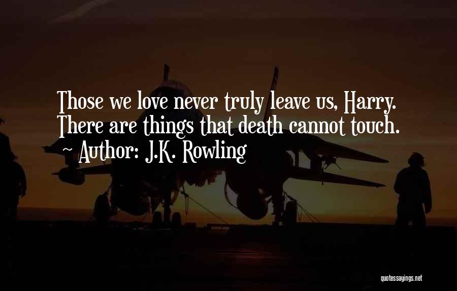 Never Leave Behind Quotes By J.K. Rowling