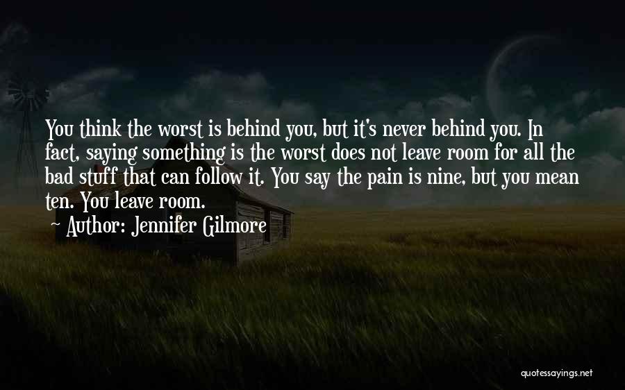 Never Leave Behind Quotes By Jennifer Gilmore