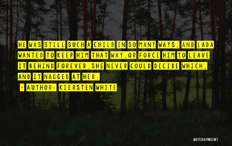 Never Leave Behind Quotes By Kiersten White