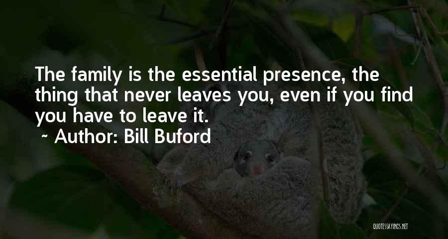 Never Leave Family Quotes By Bill Buford