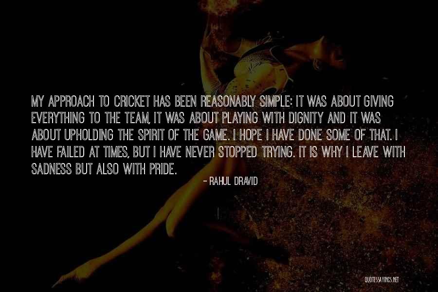 Never Leave Hope Quotes By Rahul Dravid Never Leave Hope Quotes By Rahul Dravid