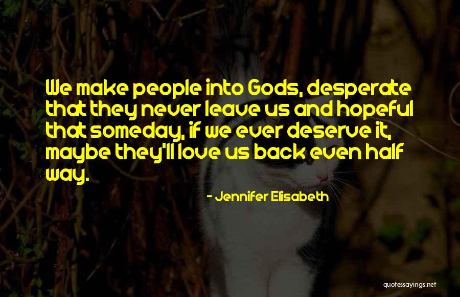 Never Leave Love Quotes By Jennifer Elisabeth