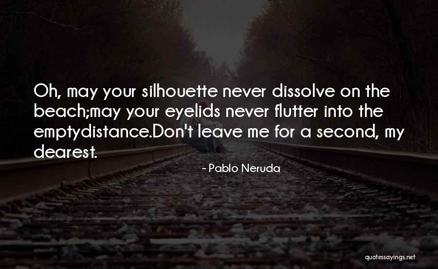 Never Leave Love Quotes By Pablo Neruda