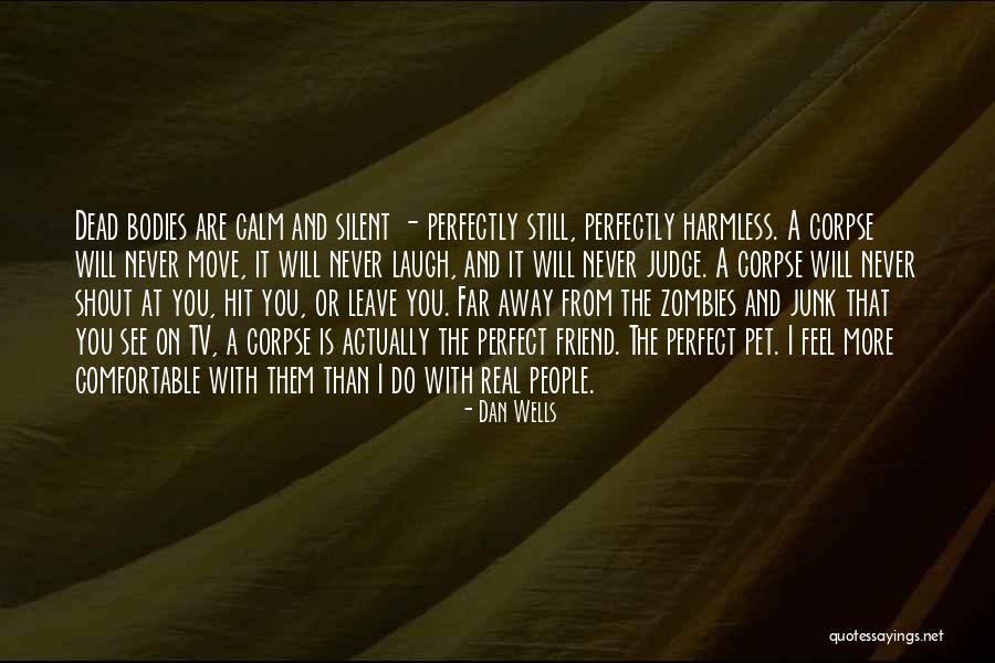 Never Leave Me Best Friend Quotes By Dan Wells Never Leave Me Best Friend Quotes By Dan Wells