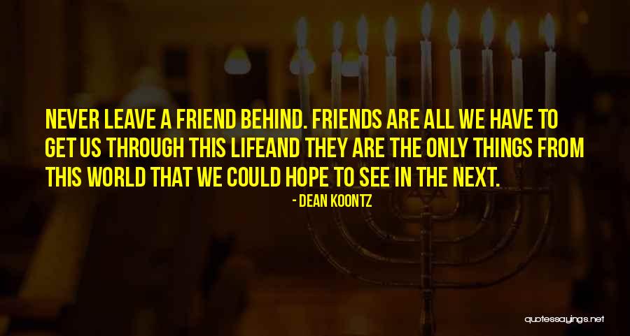 Never Leave Me Best Friend Quotes By Dean Koontz Never Leave Me Best Friend Quotes By Dean Koontz
