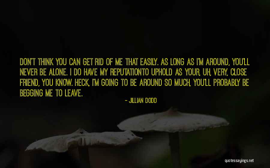 Never Leave Me Best Friend Quotes By Jillian Dodd Never Leave Me Best Friend Quotes By Jillian Dodd