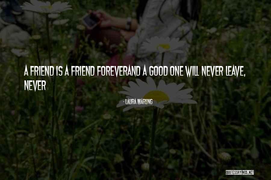 Never Leave Me Best Friend Quotes By Laura Marling Never Leave Me Best Friend Quotes By Laura Marling