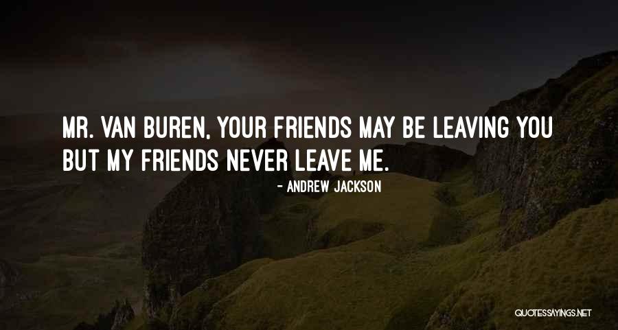 Never Leave Me Quotes By Andrew Jackson