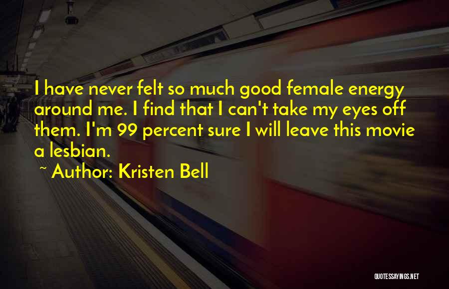 Never Leave Me Quotes By Kristen Bell