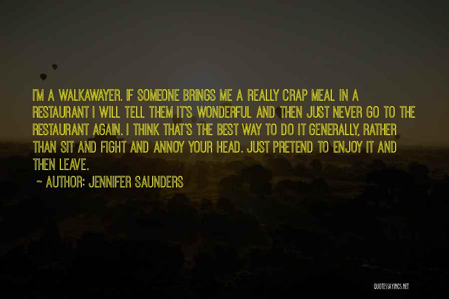 Never Leave Someone Quotes By Jennifer Saunders