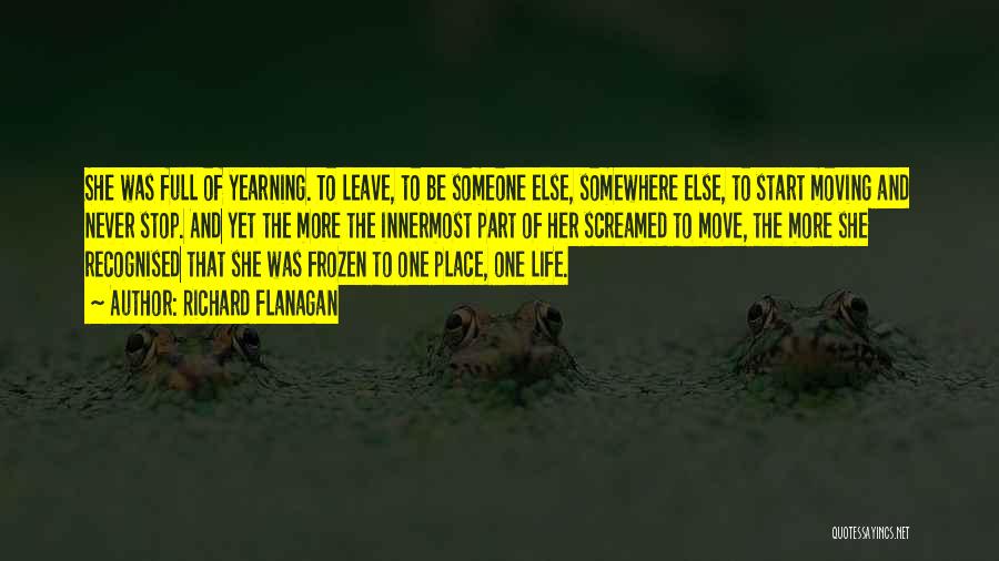 Never Leave Someone Quotes By Richard Flanagan