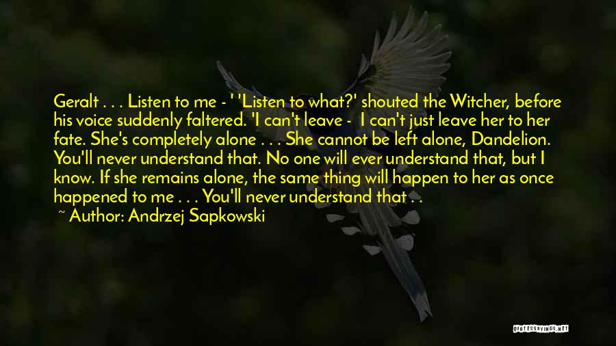 Never Leave You Alone Quotes By Andrzej Sapkowski