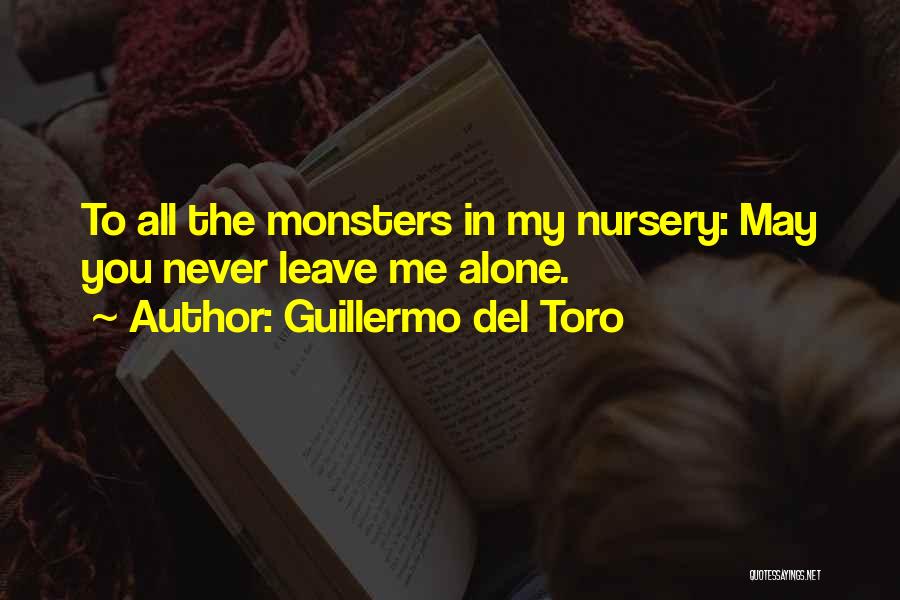 Never Leave You Alone Quotes By Guillermo Del Toro