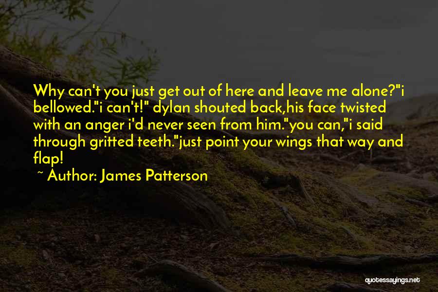 Never Leave You Alone Quotes By James Patterson