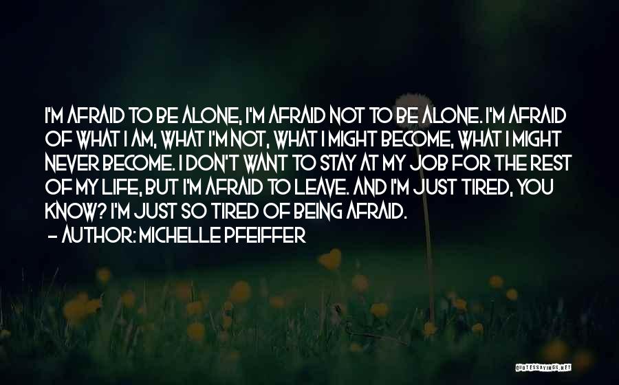 Never Leave You Alone Quotes By Michelle Pfeiffer