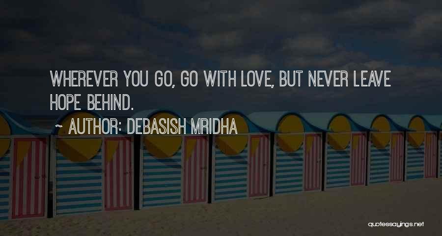 Never Leave You Behind Quotes By Debasish Mridha