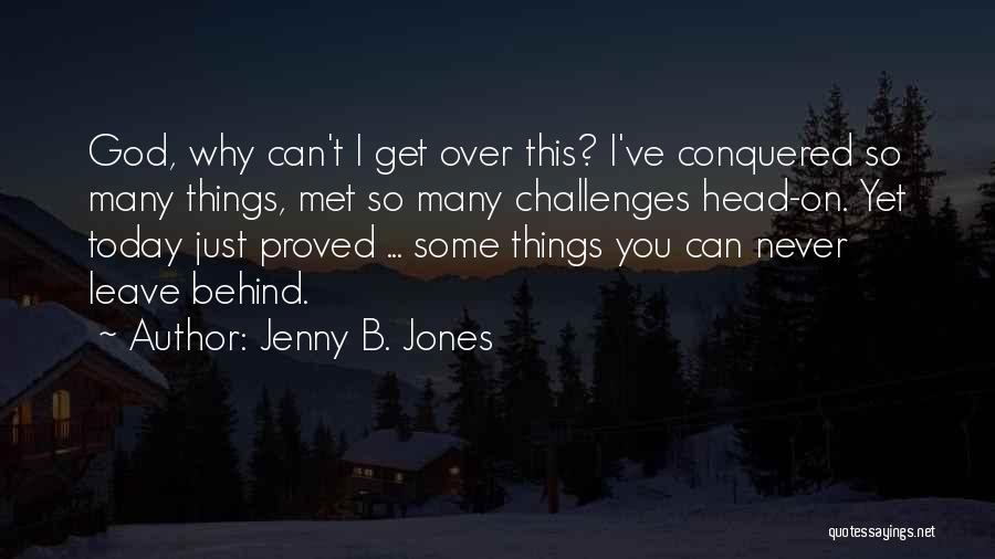 Never Leave You Behind Quotes By Jenny B. Jones