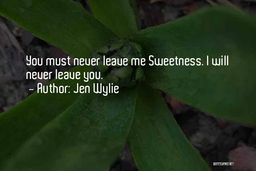 Never Leave You Quotes By Jen Wylie