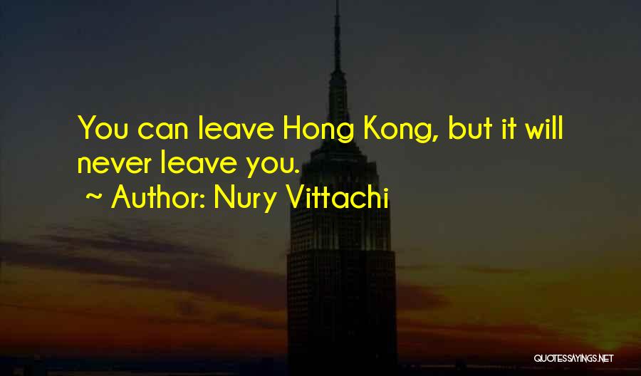 Never Leave You Quotes By Nury Vittachi