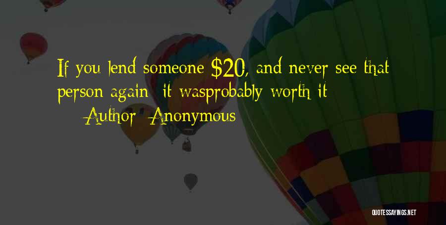 Never Lend Money Quotes By Anonymous