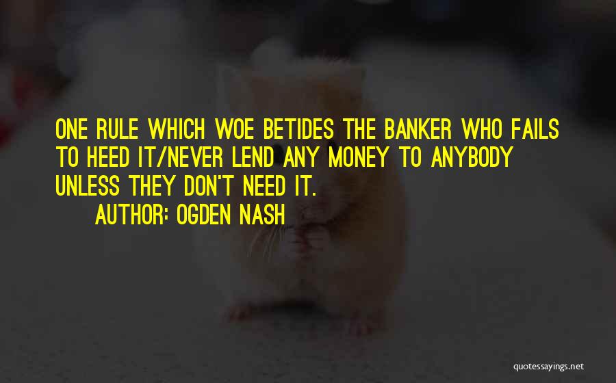 Never Lend Money Quotes By Ogden Nash