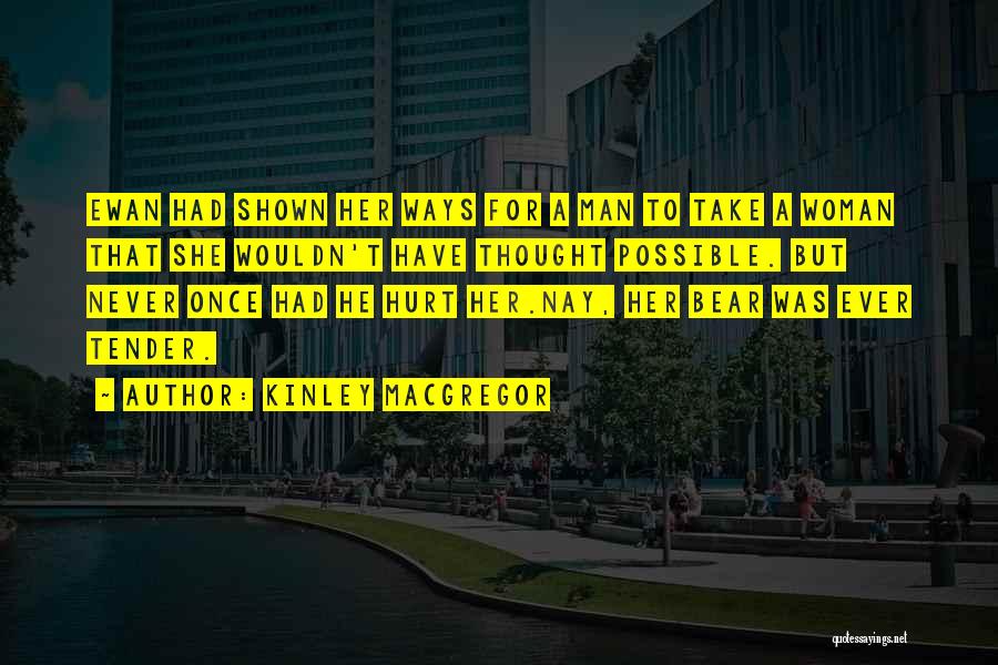 Never Let A Man Hurt You Quotes By Kinley MacGregor