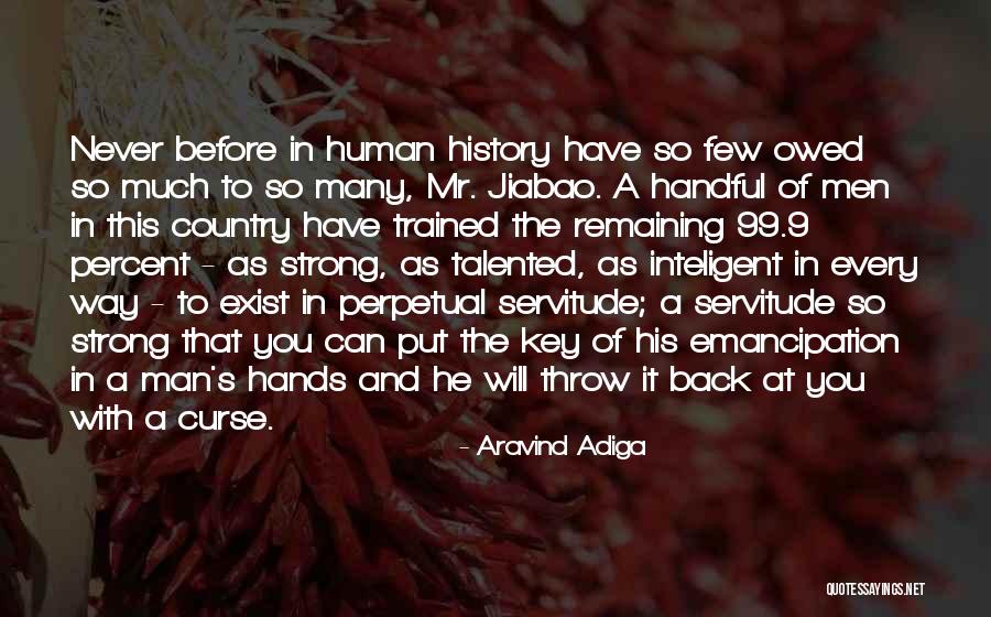 Never Let A Man Put His Hands On You Quotes By Aravind Adiga Never Let A Man Put His Hands On You Quotes By Aravind Adiga