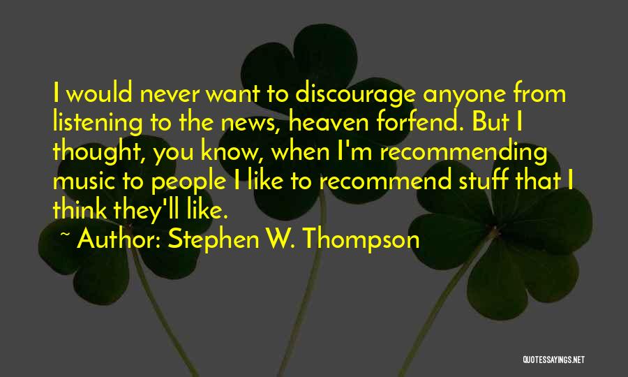 Never Let Anyone Discourage You Quotes By Stephen W. Thompson