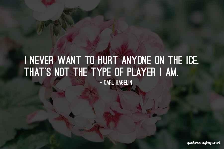 Never Let Anyone Hurt You Quotes By Carl Hagelin
