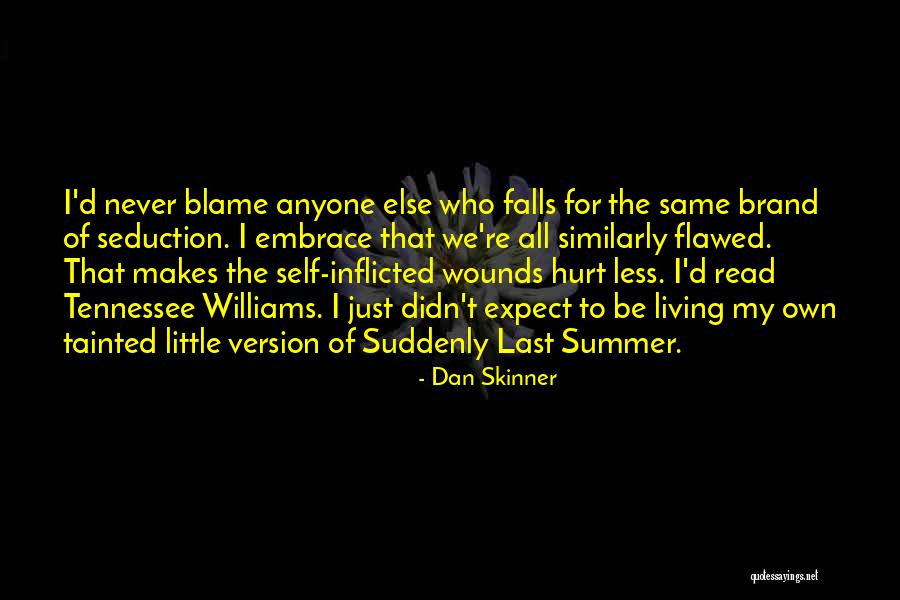 Never Let Anyone Hurt You Quotes By Dan Skinner
