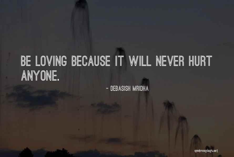 Never Let Anyone Hurt You Quotes By Debasish Mridha
