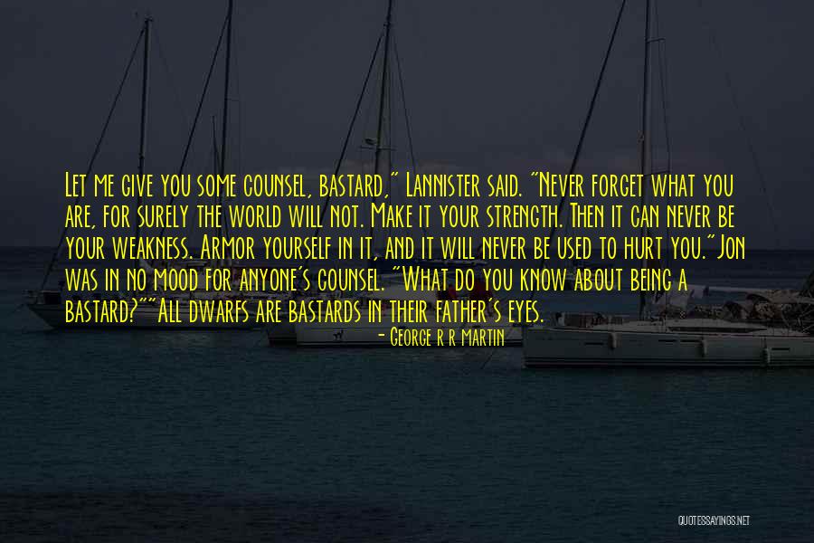 Never Let Anyone Hurt You Quotes By George R R Martin
