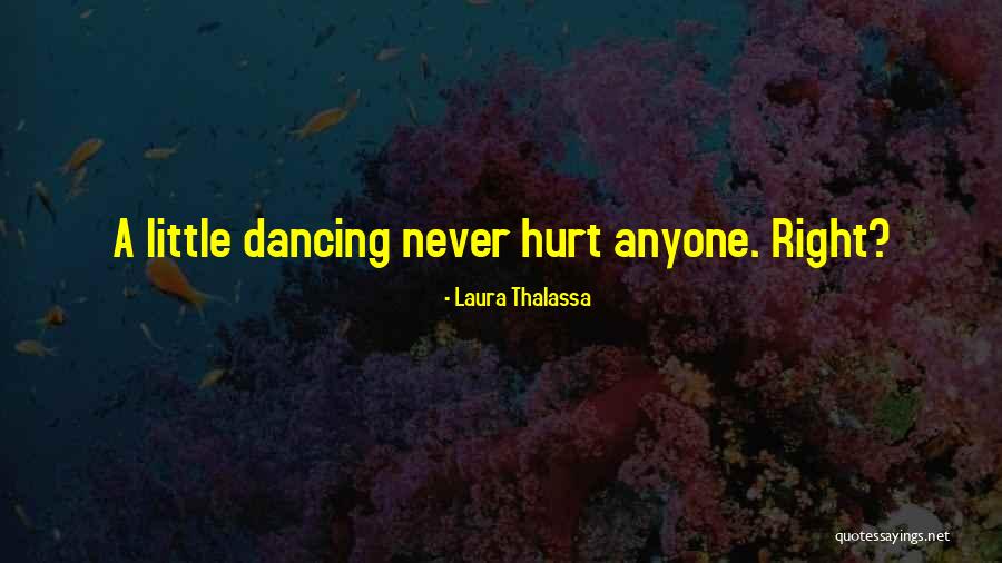 Never Let Anyone Hurt You Quotes By Laura Thalassa