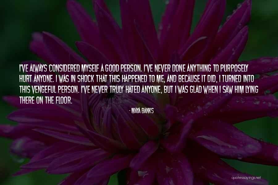 Never Let Anyone Hurt You Quotes By Maya Banks