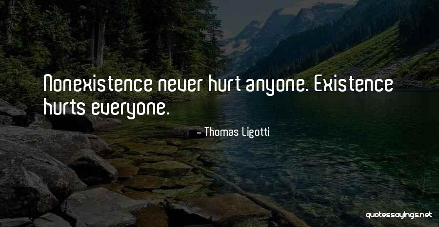 Never Let Anyone Hurt You Quotes By Thomas Ligotti