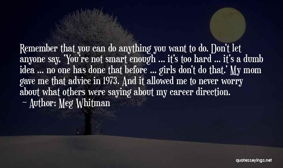 Never Let Anyone In Quotes By Meg Whitman