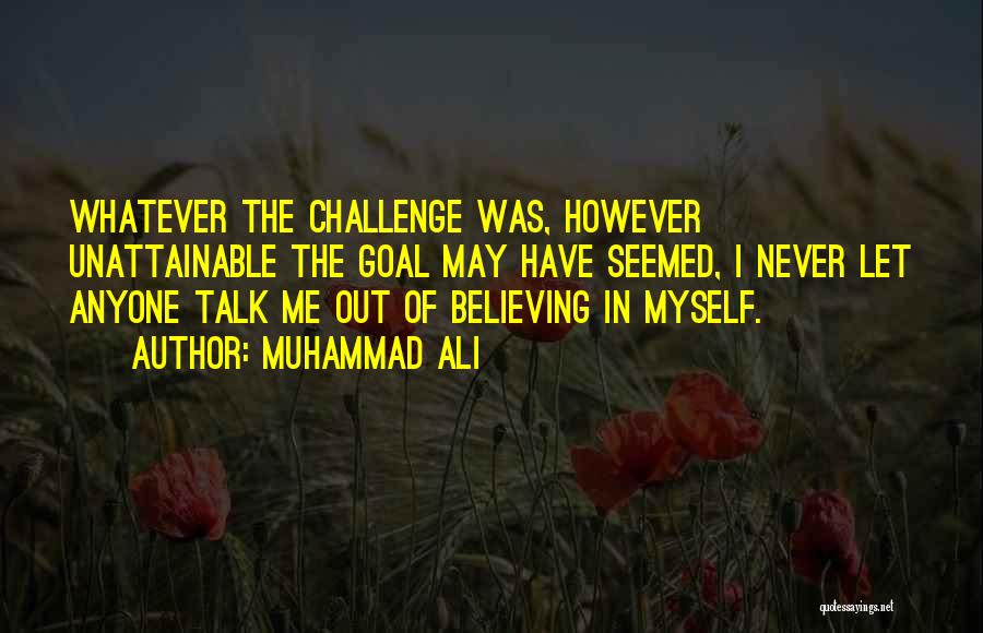 Never Let Anyone In Quotes By Muhammad Ali