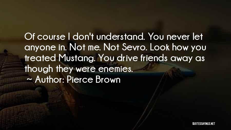 Never Let Anyone In Quotes By Pierce Brown