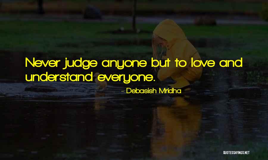 Never Let Anyone Judge You Quotes By Debasish Mridha