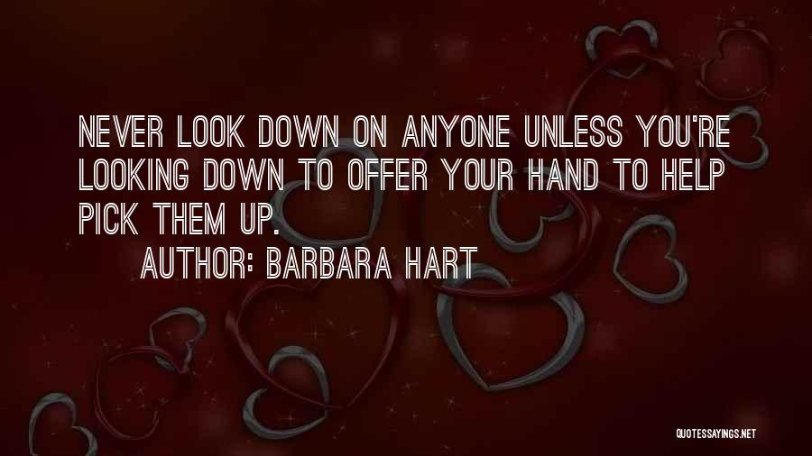 Never Let Anyone Look Down On You Quotes By Barbara Hart