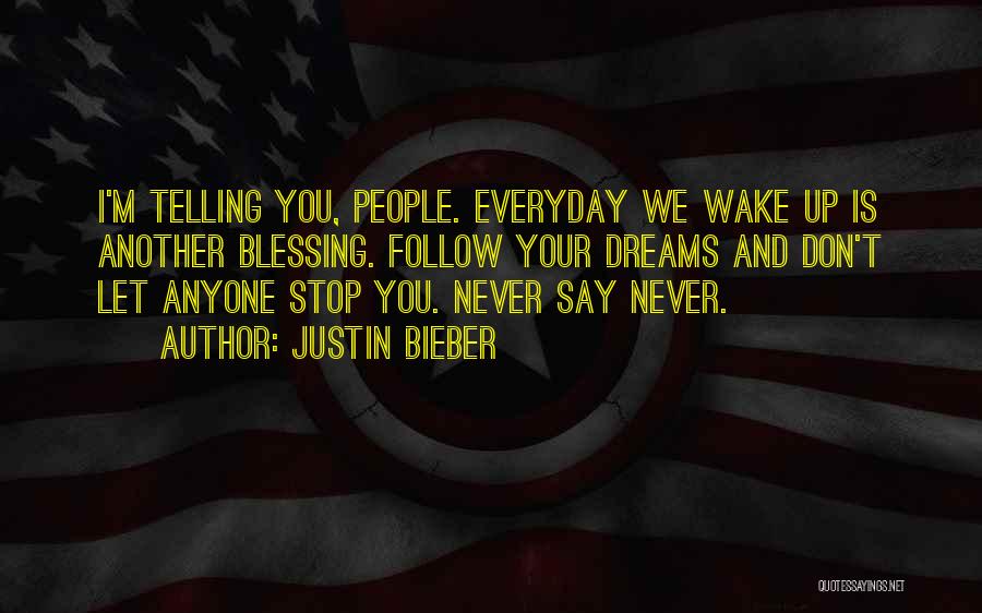 Never Let Anyone Stop You Quotes By Justin Bieber