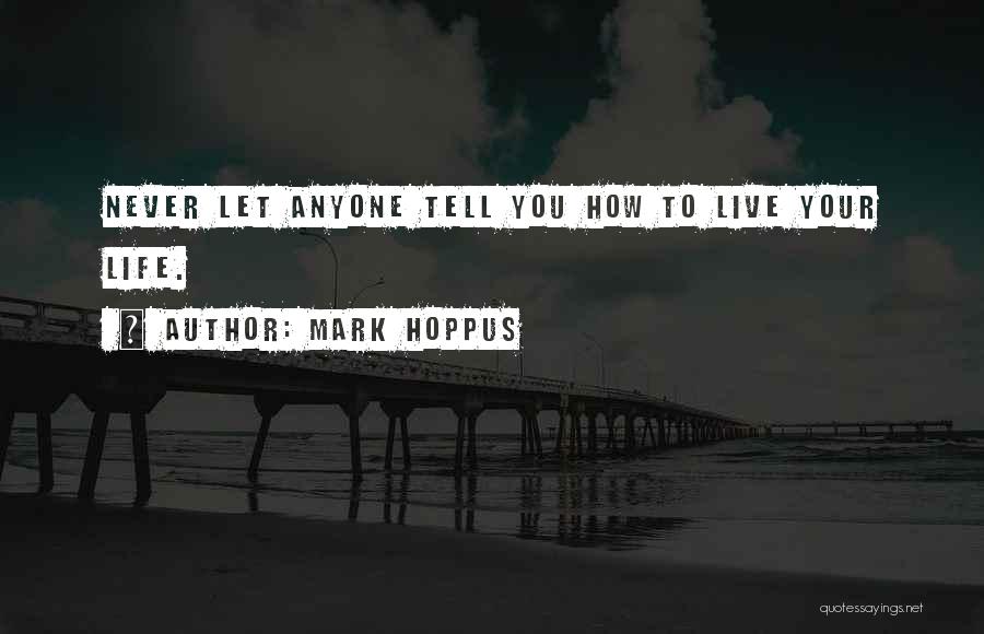 Never Let Anyone Tell You Quotes By Mark Hoppus