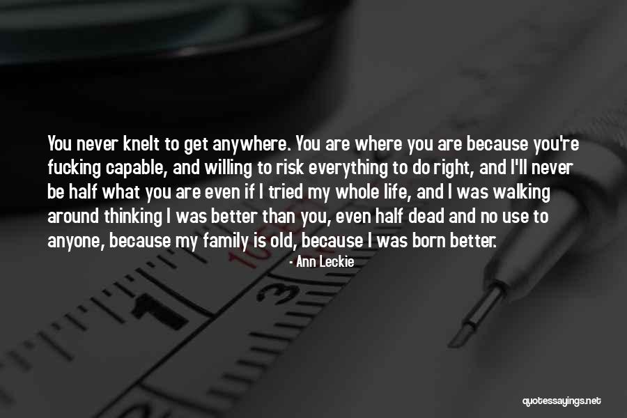 Never Let Anyone Use You Quotes By Ann Leckie