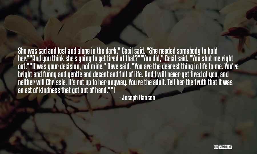 Never Let Go Of Her Quotes By Joseph Hansen