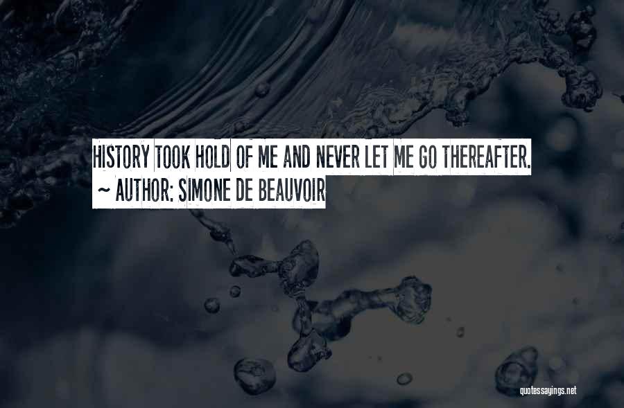 Never Let Go Of Me Quotes By Simone De Beauvoir