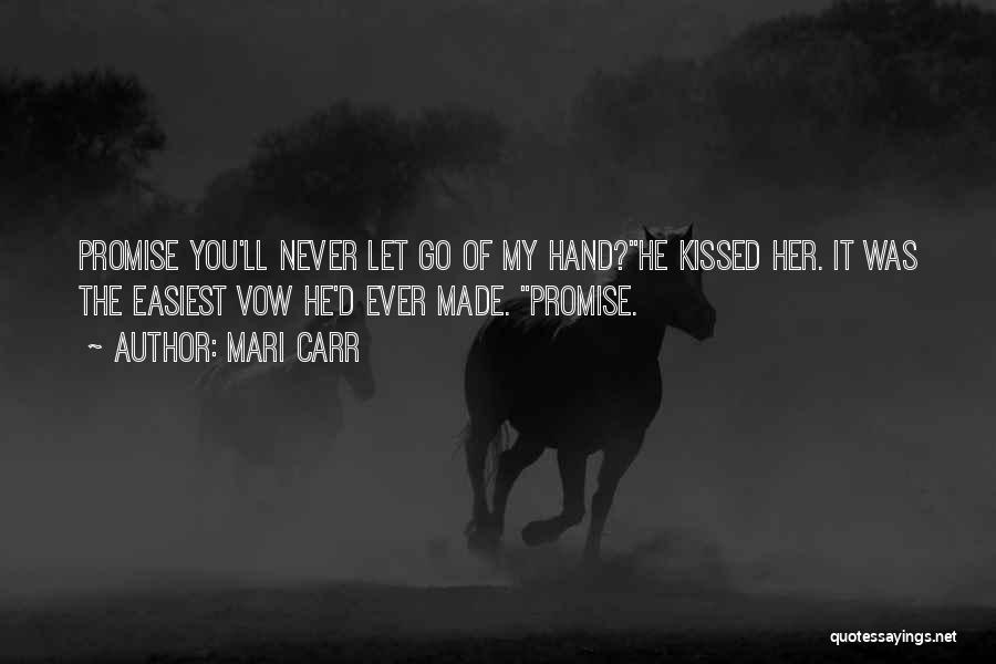 Never Let Go Of My Hand Quotes By Mari Carr