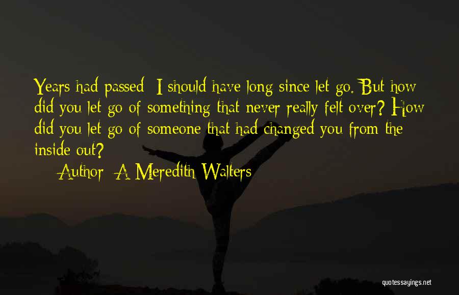 Never Let Go Of Someone Quotes By A Meredith Walters